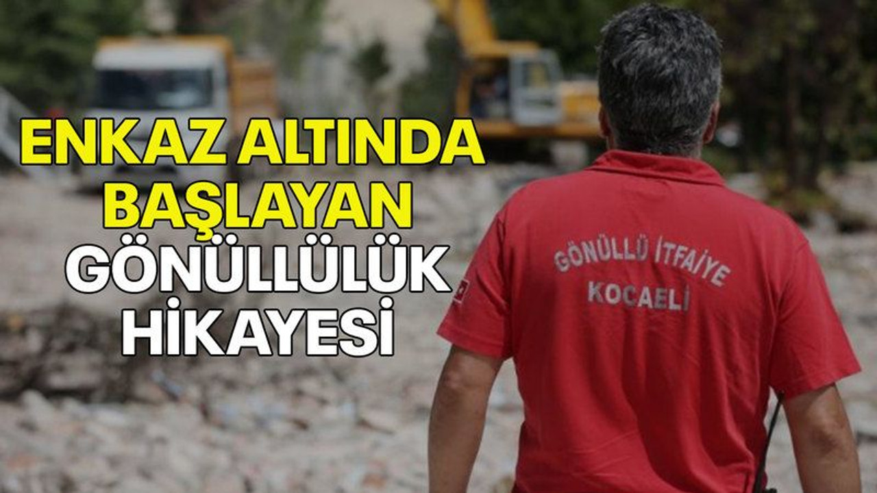 Enkaz altında başlayan gönüllülük hikayesi